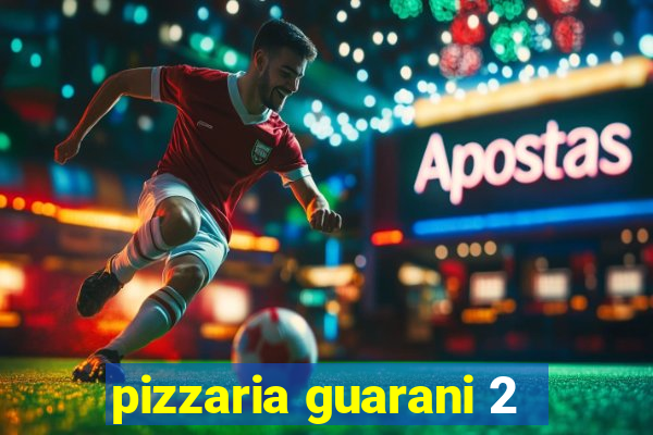 pizzaria guarani 2